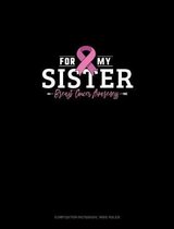 For My Sister Breast Cancer Awareness