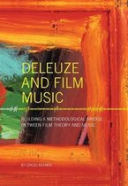 Deleuze and Film Music - Building a Methodological  Bridge between Film Theory and Music