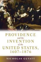 Providence and the Invention of the United States, 1607-1876