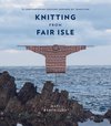 Knitting from Fair Isle 15 contemporary designs inspired by tradition