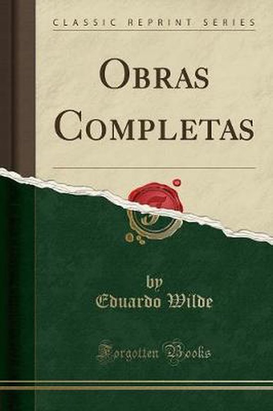 Obras Completas (Classic Reprint), Eduardo Wilde | 9781332508808 ...