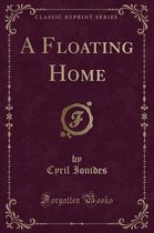 A Floating Home (Classic Reprint)