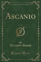 Ascanio, Vol. 1 of 2 (Classic Reprint)