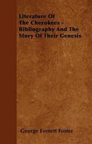 Literature Of The Cherokees - Bibliography And The Story Of Their Genesis