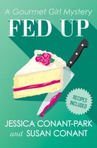 The Gourmet Girl Mysteries - Fed Up