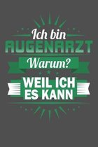 Ich Bin Augenarzt - Warum? Weil Ich Es Kann: Praktischer Wochenkalender f�r ein ganzes Jahr - ohne festes Datum