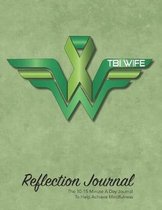 TBI Wife Reflection Journal: The 10-15 minute a day journal with prompts to reflect on your day, practice mindfulness and achieve a peaceful mind.