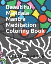 Beautiful Mandala Mantra Meditation Coloring Book: A Relaxing Coloring Book for Adults And Children