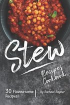 Stew Recipes Cookbook: 30 Flavoursome Recipes!