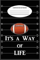 Football It's a Way of Life Composition Notebook