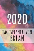 2020 Tagesplaner von Brian: Personalisierter Kalender f�r 2020 mit deinem Vornamen