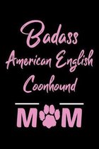 Badass American English Coonhound Mom: College Ruled, 110 Page Journal