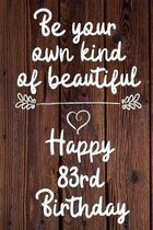 Be your own kind of beautiful Happy 83rd Birthday