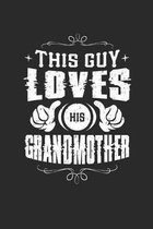 This Guy Loves His Grandmother: Family life Grandma Mom love marriage friendship parenting wedding divorce Memory dating Journal Blank Lined Note Book