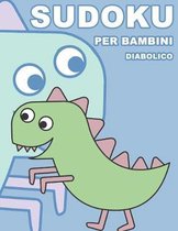 Sudoku Per Bambini Diabolico: 100 Indovinelli - Con Soluzioni 9x9 Puzzle Classico