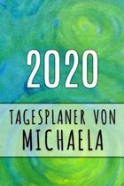 2020 Tagesplaner von Michaela: Personalisierter Kalender f�r 2020 mit deinem Vornamen