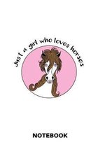 Just A Girl Who Loves Horses - Notebook