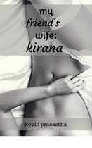 Seri Selingkuh dengan Istri Teman - My Friend’s Wife: Kirana