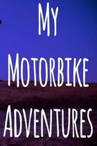 My Motorbike Adventures: The perfect way to record your motorcyle trips! Ideal gift for anyone who loves to ride!