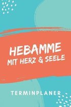 Hebamme mit Herz & Seele Terminplaner: Hebamme Kalender 2020 - Terminkalender A5, Hebammen Planer & Notizbuch