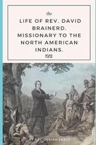 The Life of Rev. David Brainerd,: Missionary to the North American Indians