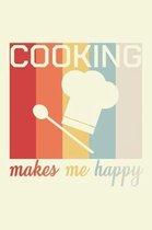 Cooking Makes Me Happy: Unique Cooking Notebook 6''x9'' Journal Cook Cuisine Lined