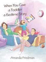 When You Give a Toddler a Bedtime Story