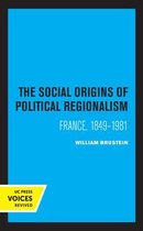 California Series on Social Choice and Political Economy-The Social Origins of Political Regionalism