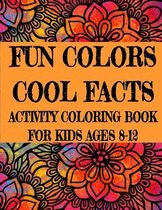 Fun Colors Cool Facts Activity Coloring Book For Kids Ages 8-12