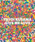 Yayoi Kusama Give Me Love