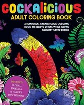 Cockalicious Adult Coloring Book: A Humorous, Calming Cock Coloring Book to Relieve Stress While Having Naughty Satisfaction