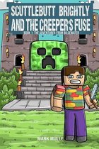 Scuttlebutt Brightly And The Creeper's Fuse (Book 1)