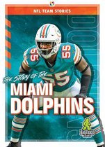NFL Team Stories-The Story of the Miami Dolphins