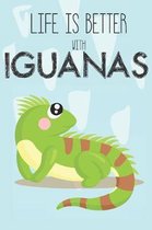 Life Is Better With Iguanas: Cute Iguana Lovers Journal / Notebook / Diary / Birthday Gift (6x9 - 110 Blank Lined Pages)