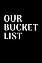 Our Bucket List: Blank Lined Notebook Journal & Planner - The bucket list couples Notebook Gift