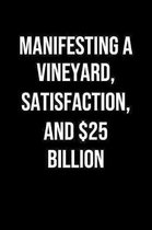 Manifesting A Vineyard Satisfaction And 25 Billion: A soft cover blank lined journal to jot down ideas, memories, goals, and anything else that comes
