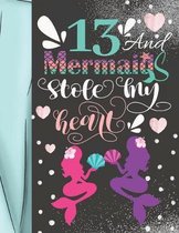 13 And Mermaids Stole My Heart: Magical College Ruled Composition Writing School Notebook To Take Teachers Notes - Gift For Teen Mermaid Girls