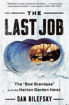 The Last Job - ''The Bad Grandpas'' and the Hatton Garden Heist
