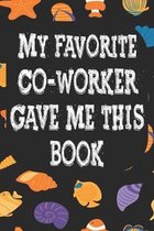 My Favorite Co Worker Gave Me This Book: Notebook for Teachers & Administrators To Write Goals, Ideas & Thoughts School Appreciation Day Gift