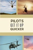 Pilots Get It Up Quicker: Funny Naughty Novelty Notebook For Pilots!