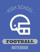 High School Football Notebook: Football Coach Notebook with Field Diagrams for Drawing Up Plays, Creating Drills, and Scouting