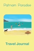 Patnam Paradise Travel Journal: A perfect notebook to take on your travels whether an exclusive holiday, cruise or backpacking around the world! Easil