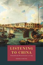 Listening to China – Sound and the Sino–Western Encounter, 1770–1839