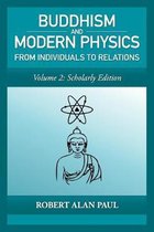 Buddhism and Modern Physics Vol 2 Scholarly Edition: From Individuals to Relations