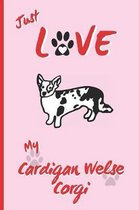 Just Love My Cardigan Welse Corgi: BLANK LINED DOG JOURNAL. Keep Track of Your Dog's Life: Vet, Vaccinations, Health, Medical... CREATIVE GIFT. RECORD