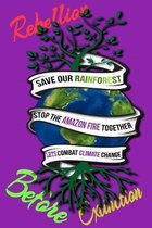 Rain Forest, Amazon Fires & Climate Change: Save the rainforest stop the amazon fire and together lets combat climate change.bring down global warming