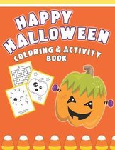 Happy Halloween Coloring And Activity Book: Cute & Fun Activities For Toddlers