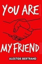You Are My Friend: How 4 words changed my life