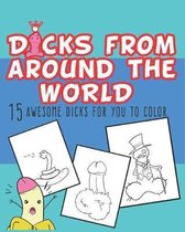 Dicks From Around The World: Dicks Coloring Book, 15 awesome dicks for you to color. Adult activity coloring Book.