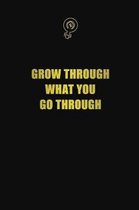 Grow through what you go through: 6x9 Unlined 120 pages writing notebooks for Women and girls